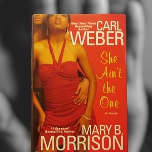 She ain't the one. A novel by Carl Weber & Mary B. Morrison. 🤪